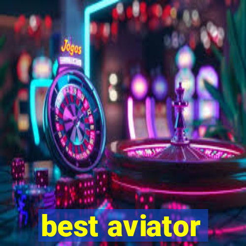 best aviator